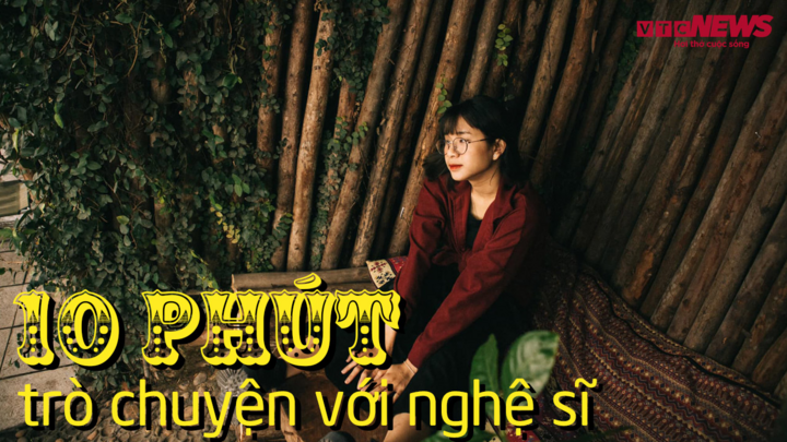 10 phút với nghệ sĩ: Gặp gỡ Tiêu Thố Welax - diễn viên hài nổi tiếng mạng xã hội