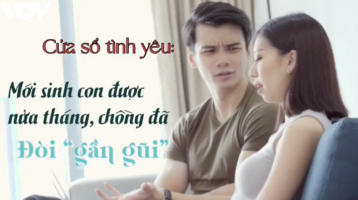 Podcast: Mới sinh con được nửa tháng, chồng đã đòi 'gần gũi'