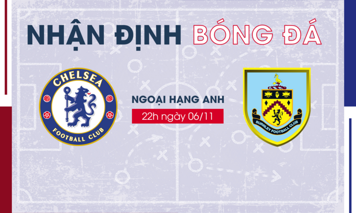 Nhận định bóng đá Chelsea vs Burnley vòng 11 Ngoại Hạng Anh
