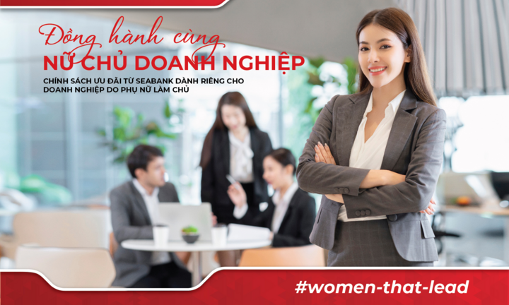 SeABank dành nhiều ưu đãi cho doanh nghiệp do phụ nữ làm chủ