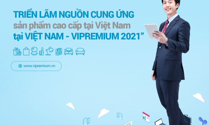 Tổ chức triển lãm nguồn cung ứng sản phẩm cao cấp tại Việt Nam