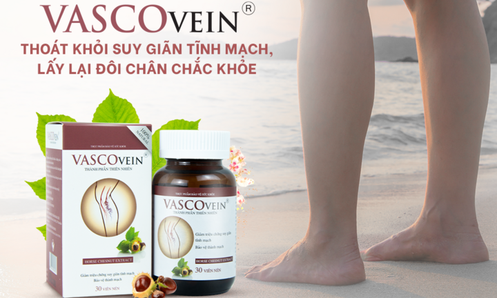 Tại sao người bị suy giãn tĩnh mạch nên sử dụng Vascovein?