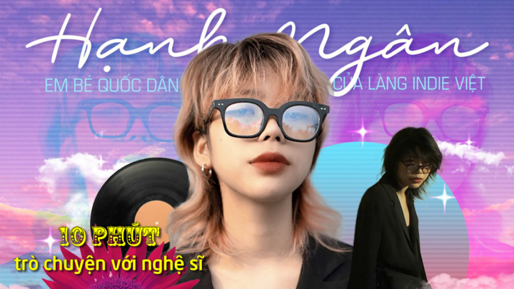 10 phút với nghệ sĩ: Gặp gỡ 'hiện tượng âm nhạc trẻ Hnhngan'