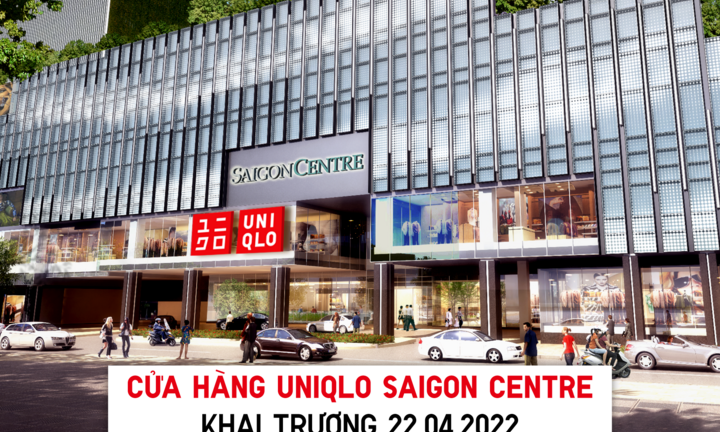 Cửa hàng UNIQLO Saigon Centre khai trương ngày 22/4