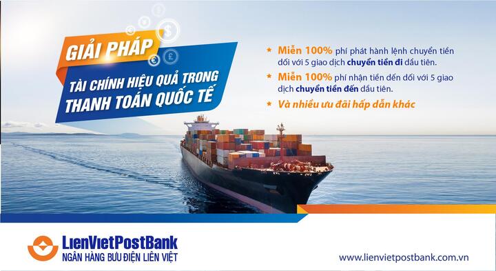 LienVietPostBank dành nhiều ưu đãi cho khách hàng doanh nghiệp xuất nhập khẩu