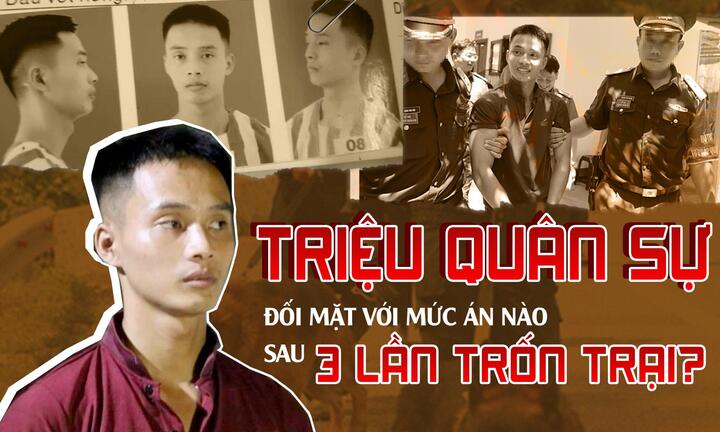 Trốn khỏi trại giam lần 3, Triệu Quân Sự có thể đối diện hình phạt nào?