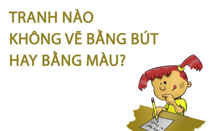 Tranh nào không vẽ bằng bút hay màu? 