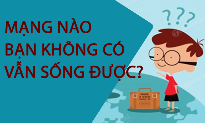 Mạng nào bạn không có vẫn sống được?