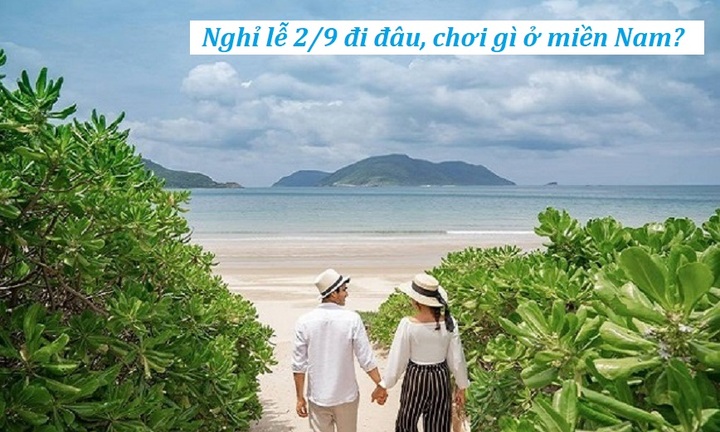 Nghỉ lễ 2/9 đi đâu, chơi gì ở miền Nam?