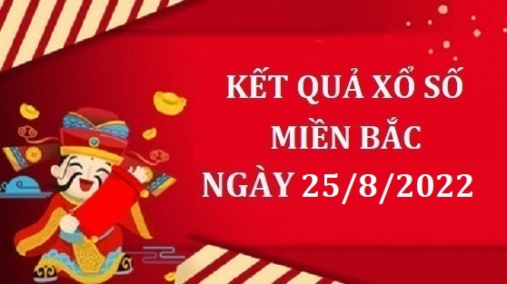 Kết quả xổ số miền Bắc hôm nay thứ Năm ngày 25/8 - XSMB 25/8/2022 