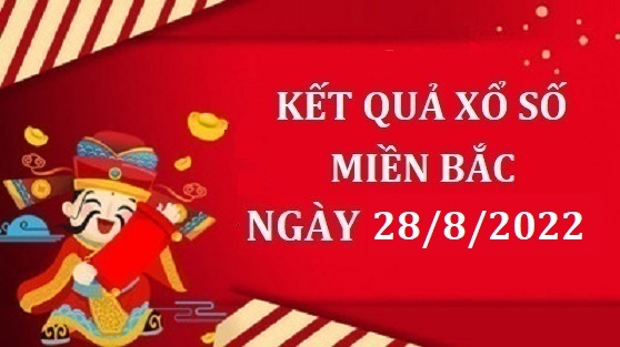 Kết quả xổ số miền Bắc hôm nay Chủ nhật ngày 28/8 - XSMB 28/8/2022