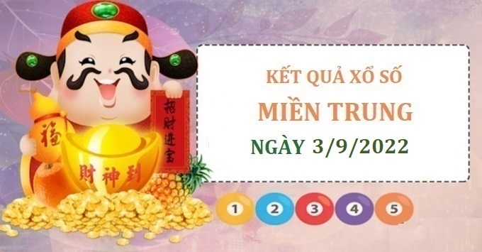 XSMT 3/9/2022 - Kết quả xổ số miền Trung hôm nay thứ Bảy ngày 3/9