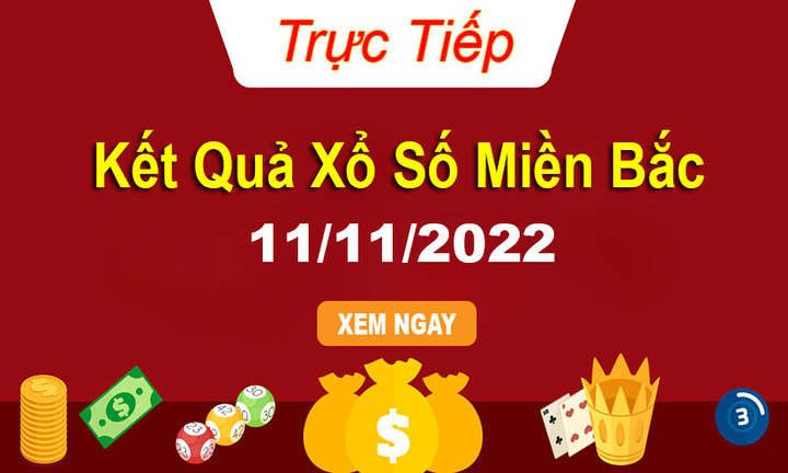 Kết quả xổ số miền Bắc thứ 6 - XSMB 11/11 - SXMB 11/11/2022