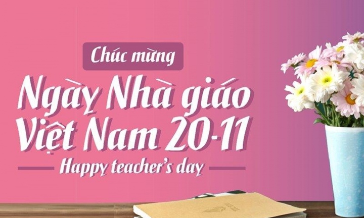 Những lời chúc hay và ý nghĩa gửi tặng thầy, cô nhân ngày 20/11