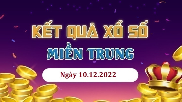 XSMT 10/12 - trực tiếp kết quả xổ số miền Trung thứ Bảy ngày 10/12/2022
