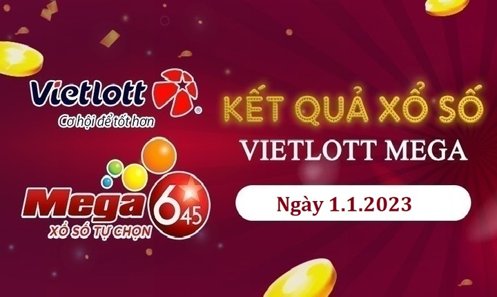 Vietlott 1/1 - Trực tiếp KQXS Vietlott Mega 6/45 hôm nay 1/1/2023