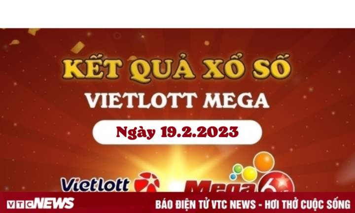 Kết quả xổ số Vietlott hôm nay 19/2/2023 - Vietlott Mega 6/45 19/2