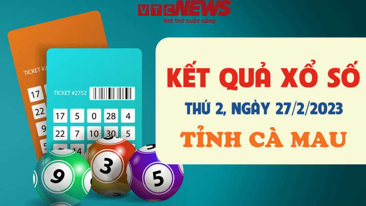 Kết quả xổ số Cà Mau thứ Hai 27/2 - XSCM 27/2/2023