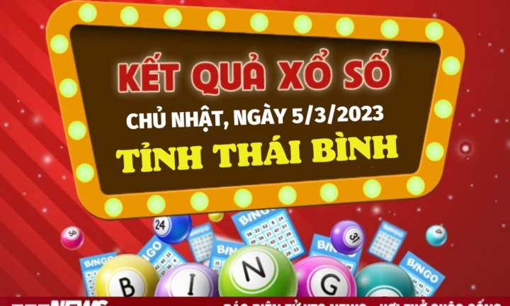Xổ số Thái Bình 5/3/2023 - Kết quả XSTB hôm nay Chủ nhật 5/3