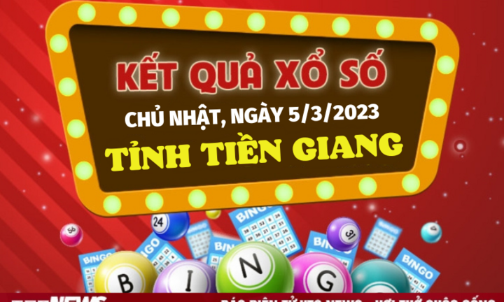 XSTG 5/3 - Kết quả xổ số Tiền Giang hôm nay 5/3/2023