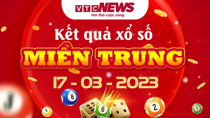 XSMT 17/3 - Kết quả xổ số miền Trung ngày 17/3/2023