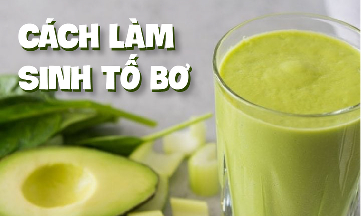 Cách làm sinh tố bơ thơm ngon không bị đắng