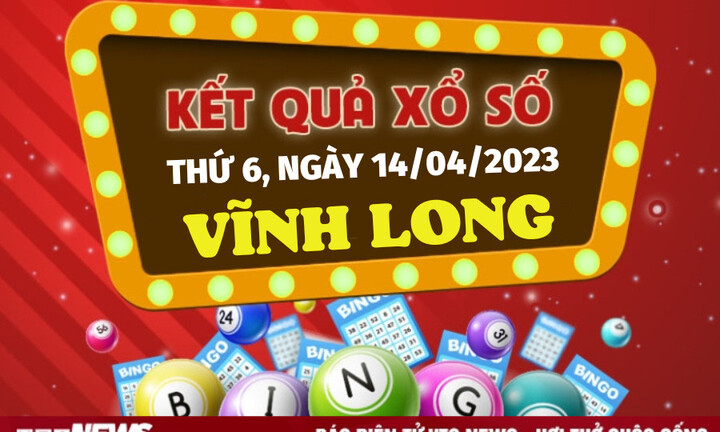 Xổ số Vĩnh Long 14/4/2023 - Kết quả XSVL hôm nay 14/4