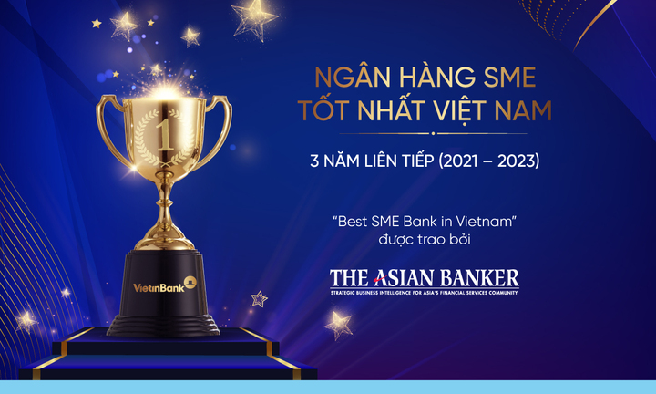 VietinBank - Ngân hàng SME tốt nhất Việt Nam 3 năm liên tiếp