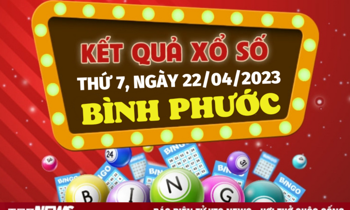 XSBP 22/4/2023 - Kết quả xổ số Bình Phước hôm nay 22/4