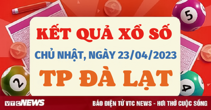 Trực tiếp kết quả xổ số Đà Lạt hôm nay 23/4 - XSDL 23/4/2023