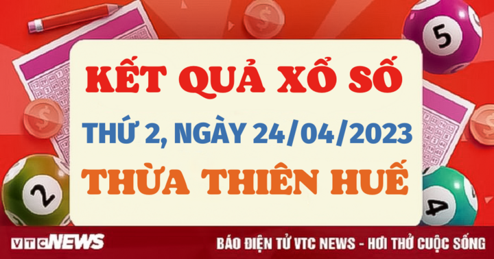 XSTTH 24/4/2023 - Kết quả xổ số Thừa Thiên Huế 24/4