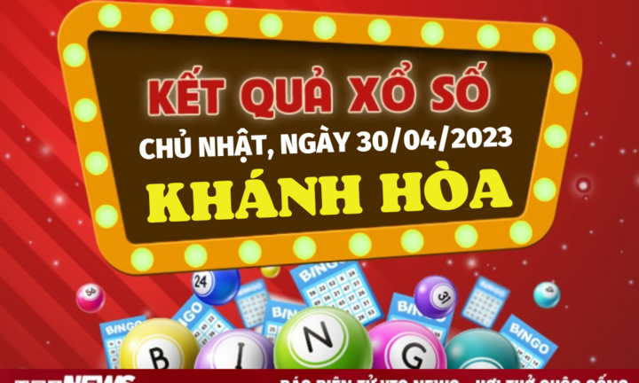 Xổ số Khánh Hòa 30/4/2023 - Kết quả XSKH hôm nay 30/4