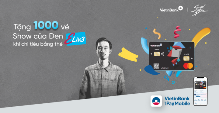 100 vé Show của Đen miễn phí mỗi ngày dành riêng cho chủ thẻ VietinBank Eliv3