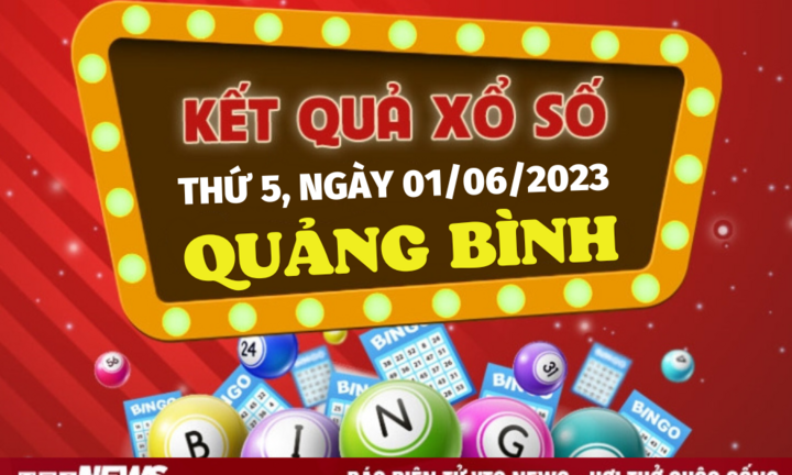 XSQB 1/6/2023 - Kết quả xổ số Quảng Bình hôm nay 1/6