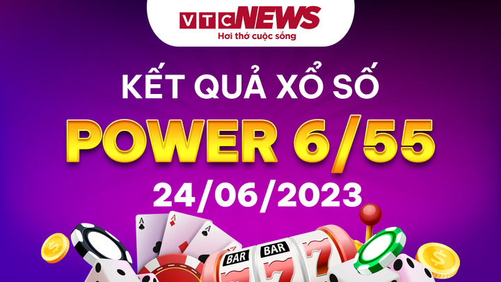 Vietlott Power 6/55 24/6 - Kết quả xổ số Vietlott hôm nay 24/6/2023 