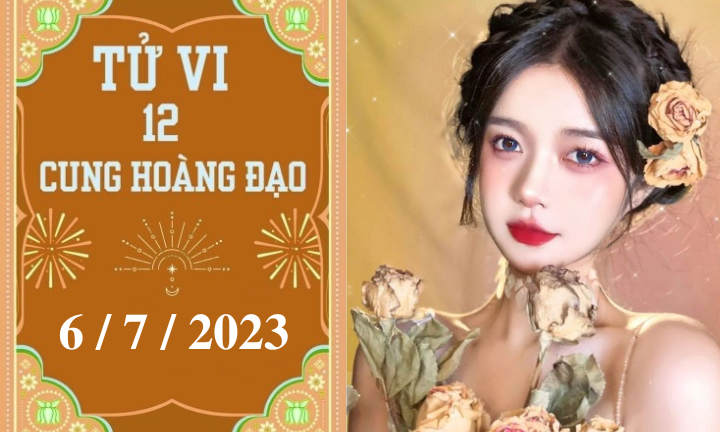 Tử vi vui 12 cung hoàng đạo ngày 6/7: Song Ngư tiêu cực, Thiên Bình nhiệt huyết 