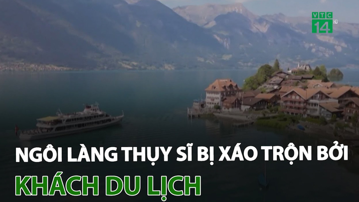 Ngôi làng Thụy Sĩ bị xáo trộn bởi khách du lịch