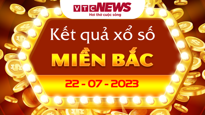 Kết quả xổ số miền Bắc hôm nay 22/7/2023 - XSMB 22/7