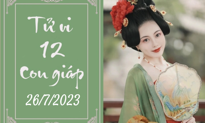 Tử vi vui 12 con giáp hôm nay ngày 26/7/2023: Mão thay đổi, Ngọ hòa nhập