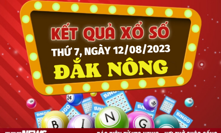 Xổ số Đắk Nông 12/8/2023 - Kết quả XSDNO hôm nay 12/8