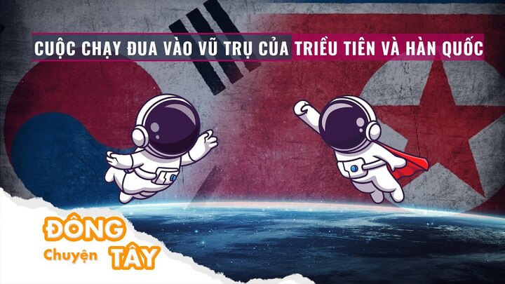 Triều Tiên - Hàn Quốc và cuộc đua 'kỳ thú' ra ngoài bầu khí quyển