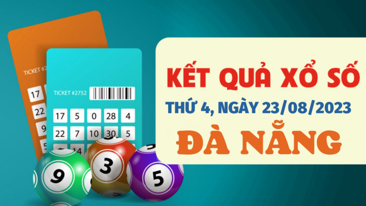 Kết quả xổ số Đà Nẵng thứ Tư 23/8/2023 - XSDNA 23/8 