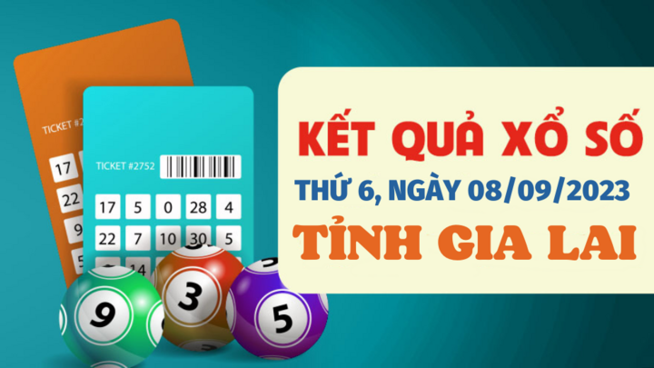 Kết quả xổ số Gia Lai hôm nay 8/9 - XSGL 8/9/2023 