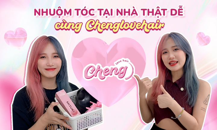 Chenglovehair cùng Gen Z tự nhuộm tóc tại nhà