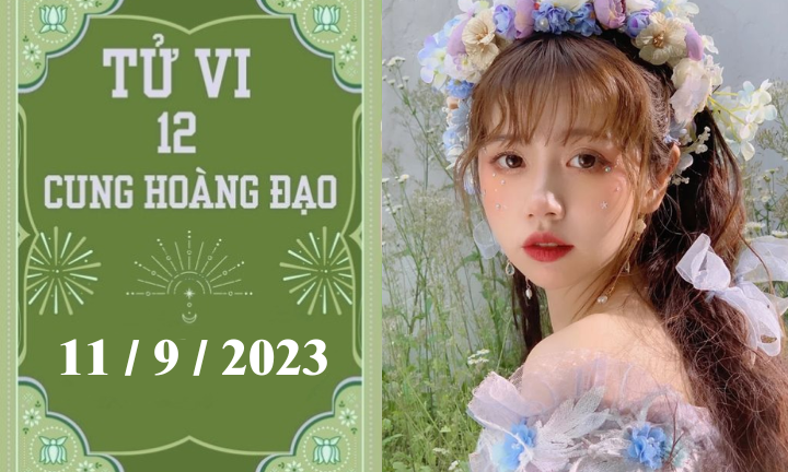 Tử vi vui 12 cung hoàng đạo ngày 11/9: Ma Kết hãy cẩn thận, Bọ Cạp mâu thuẫn