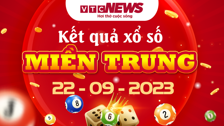 Kết quả xổ số miền Trung hôm nay 22/9 - XSMT 22/9/2023
