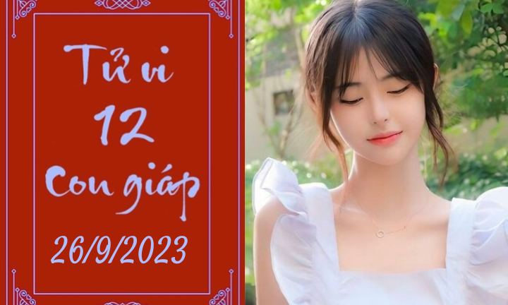 Tử vi vui 12 con giáp hôm nay ngày 26/9/2023: Tuất khó tính, Thìn khó đoán