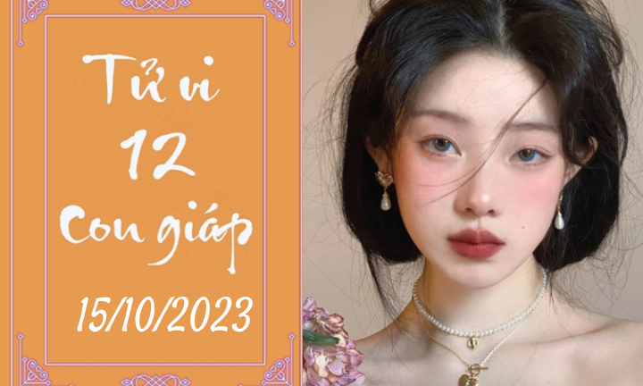 Tử vi vui 12 con giáp hôm nay ngày 15/10/2023: Mão chân thành, Ngọ xuất sắc