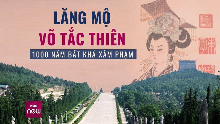 Bí ẩn lăng mộ Võ Tắc Thiên hơn 1.000 năm vẫn bất khả xâm phạm