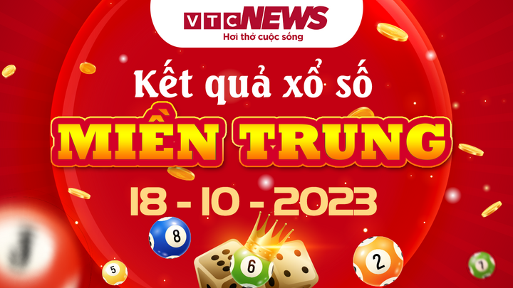 Kết quả xổ số miền Trung hôm nay 18/10 - XSMT 18/10/2023
